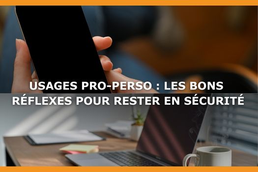 Sécurité usages pro perso : comment protéger ses données au quotidien